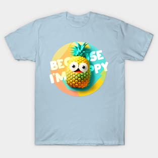 Because I'm happy T-Shirt